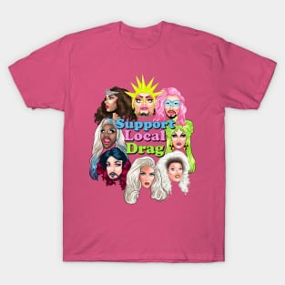 Support local Drag T-Shirt